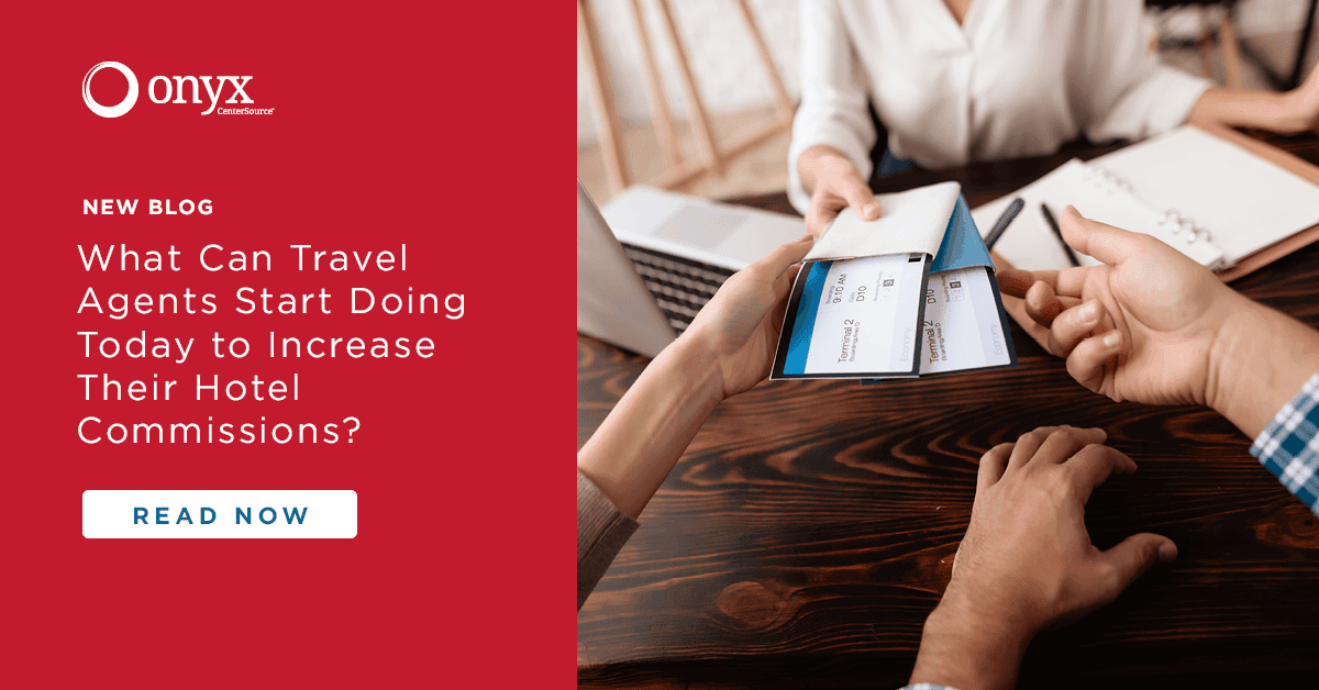 How To Increase Travel Agent Commissions In 5 Steps Onyx CenterSource™ 